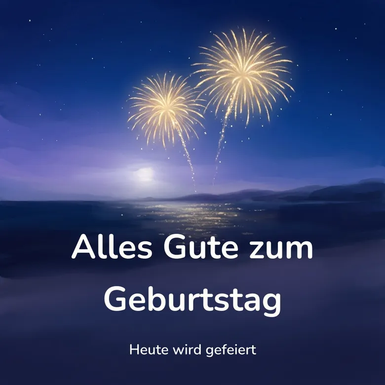 Geburtstagsbild: zwei goldene Feuerwerkskugeln über einer dunklen Bucht, ihr Licht spiegelt sich im Wasser, mit dem Schriftzug „Alles Gute zum Geburtstag“ und „Heute wird gefeiert“