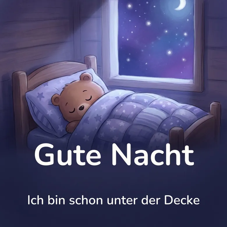 Gute-Nacht-Bild: Comic-Bär schläft bis zum Kinn zugedeckt in einem Holzbett, dahinter ein Sternenhimmel im Fenster, mit dem Schriftzug „Gute Nacht“ und „Ich bin schon unter der Decke“
