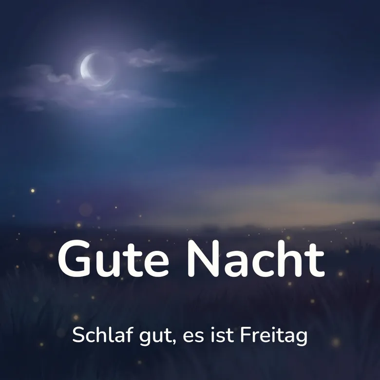 Gute-Nacht-Bild: weite nächtliche Wiese mit Glühwürmchen über dem Gras, darüber ein tiefblauer Himmel mit schmaler Mondsichel, mit dem Schriftzug „Gute Nacht“ und „Schlaf gut, es ist Freitag“