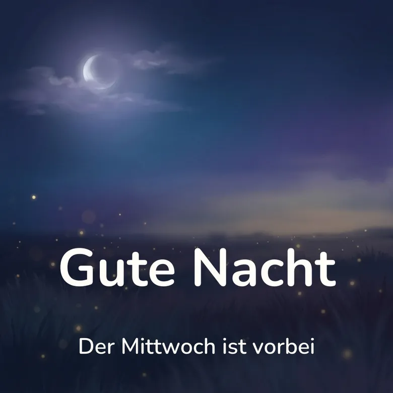 Gute-Nacht-Bild: weite nächtliche Wiese mit Glühwürmchen über dem Gras, darüber ein tiefblauer Himmel mit schmaler Mondsichel, mit dem Schriftzug „Gute Nacht“ und „Der Mittwoch ist vorbei“