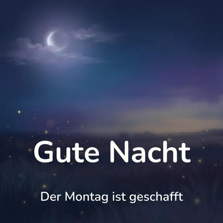 Gute-Nacht-Bild: weite nächtliche Wiese mit Glühwürmchen über dem Gras, darüber ein tiefblauer Himmel mit schmaler Mondsichel, mit dem Schriftzug „Gute Nacht“ und „Der Montag ist geschafft“
