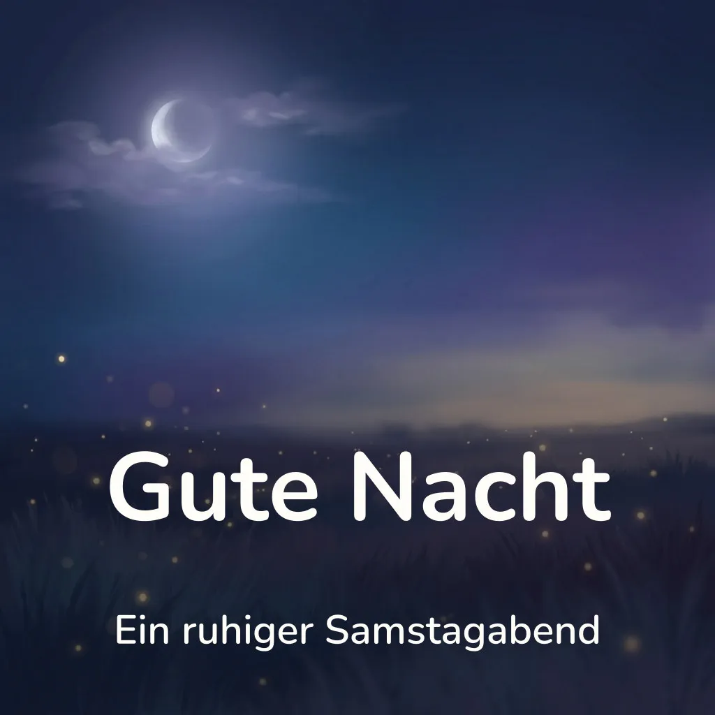Gute-Nacht-Bild: weite nächtliche Wiese mit Glühwürmchen über dem Gras, darüber ein tiefblauer Himmel mit schmaler Mondsichel, mit dem Schriftzug „Gute Nacht“ und „Ein ruhiger Samstagabend“