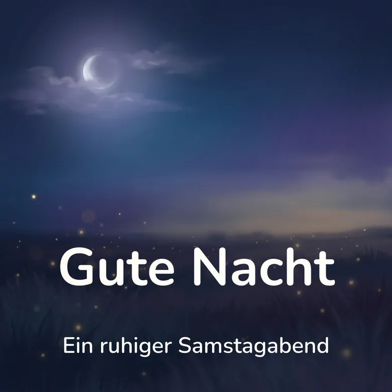 Gute-Nacht-Bild: weite nächtliche Wiese mit Glühwürmchen über dem Gras, darüber ein tiefblauer Himmel mit schmaler Mondsichel, mit dem Schriftzug „Gute Nacht“ und „Ein ruhiger Samstagabend“