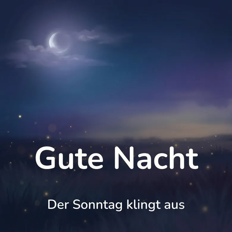 Gute-Nacht-Bild: weite nächtliche Wiese mit Glühwürmchen über dem Gras, darüber ein tiefblauer Himmel mit schmaler Mondsichel, mit dem Schriftzug „Gute Nacht“ und „Der Sonntag klingt aus“