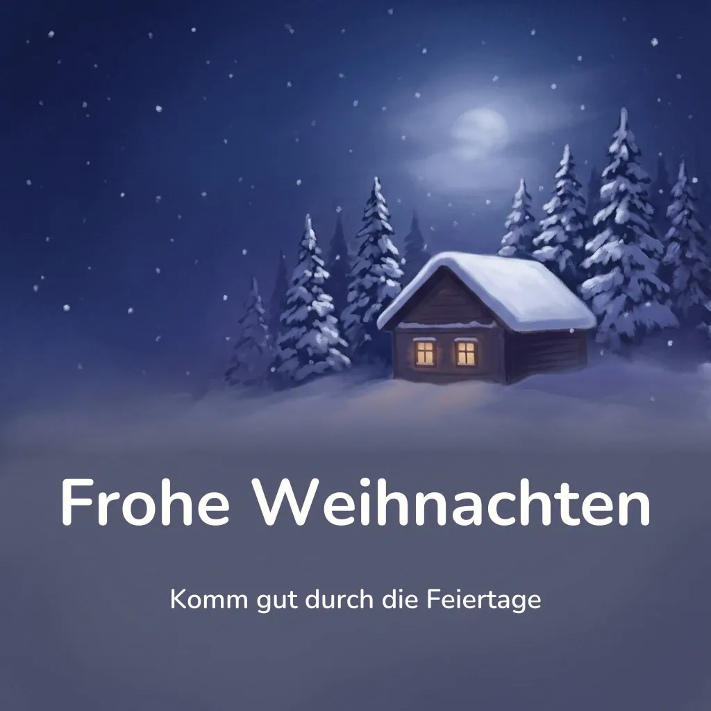 Weihnachtsbild: kleine Holzhütte mit warm leuchtenden Fenstern im tiefen Schnee unter dunkelblauem Abendhimmel, mit dem Schriftzug „Frohe Weihnachten“ und „Komm gut durch die Feiertage“